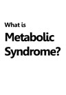 What is Metabolic Syndrome?